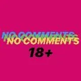NO COMMENTS | +18 — Для Взрослых Telegram