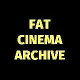 Fat Cinema Archive — Для Взрослых Telegram